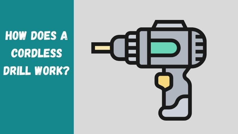 how-does-a-cordless-drill-work