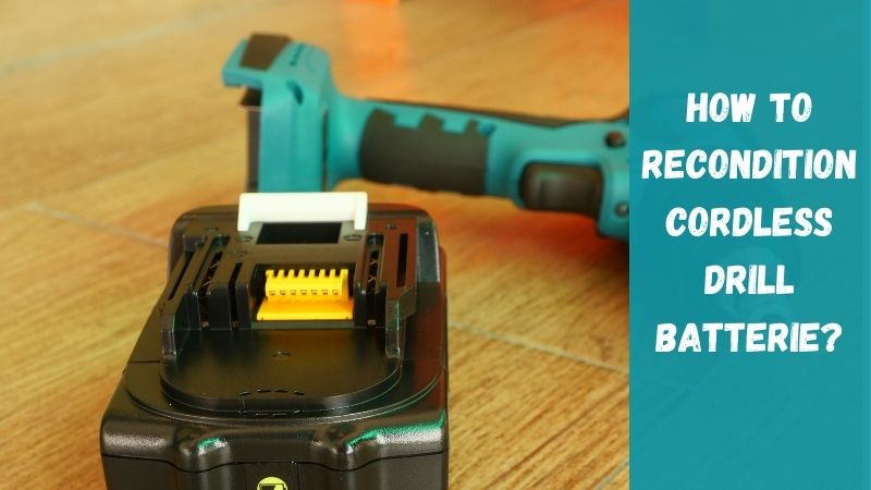 how to recondition cordless drill batterie